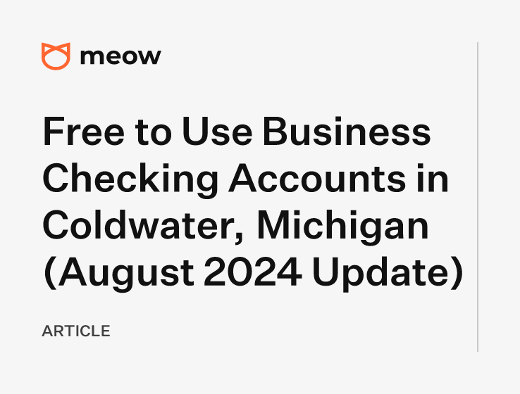 Free to Use Business Checking Accounts in Coldwater, Michigan (August 2024 Update)