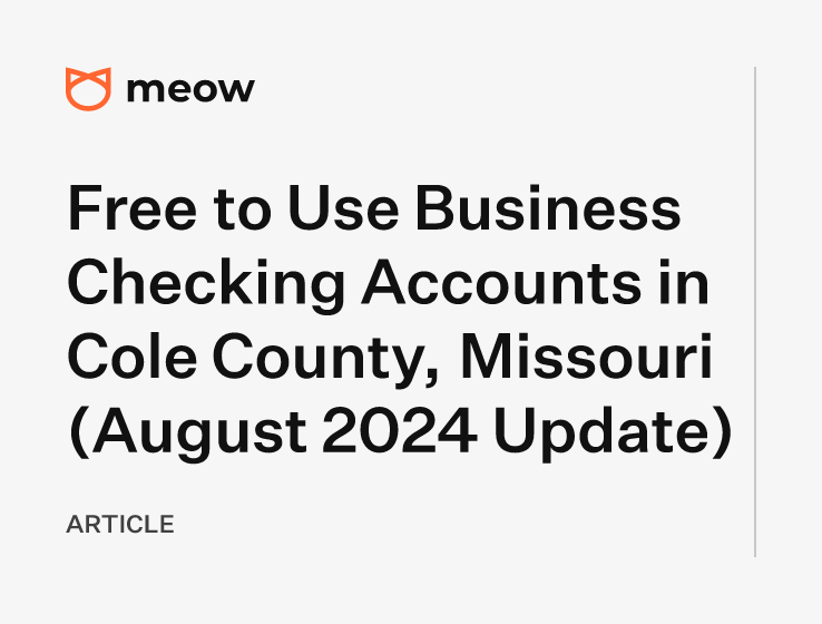 Free to Use Business Checking Accounts in Cole County, Missouri (August 2024 Update)