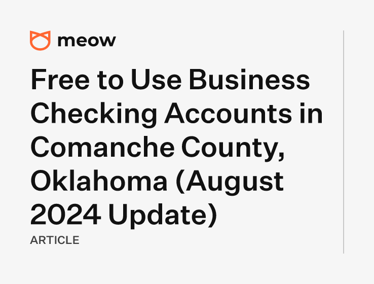 Free to Use Business Checking Accounts in Comanche County, Oklahoma (August 2024 Update)