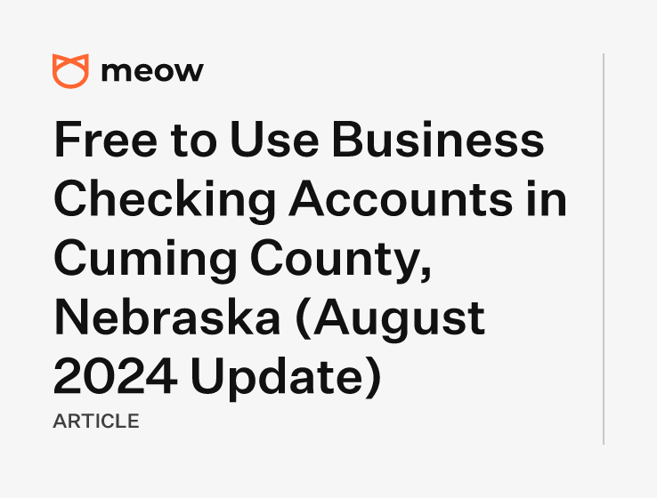 Free to Use Business Checking Accounts in Cuming County, Nebraska (August 2024 Update)