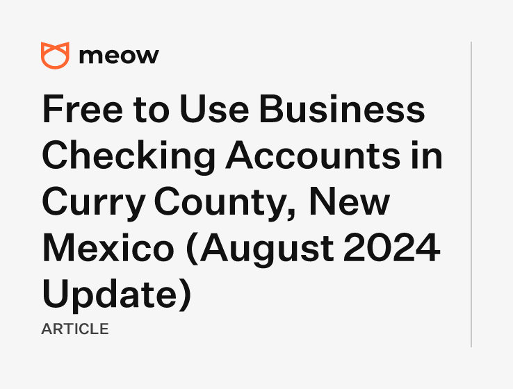 Free to Use Business Checking Accounts in Curry County, New Mexico (August 2024 Update)