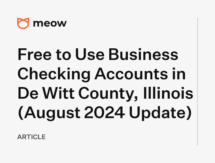 Free to Use Business Checking Accounts in De Witt County, Illinois (August 2024 Update)