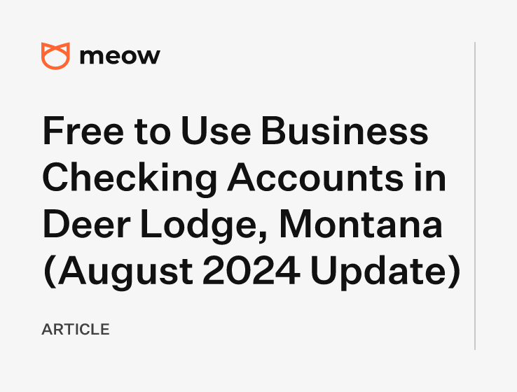 Free to Use Business Checking Accounts in Deer Lodge, Montana (August 2024 Update)