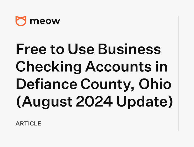 Free to Use Business Checking Accounts in Defiance County, Ohio (August 2024 Update)