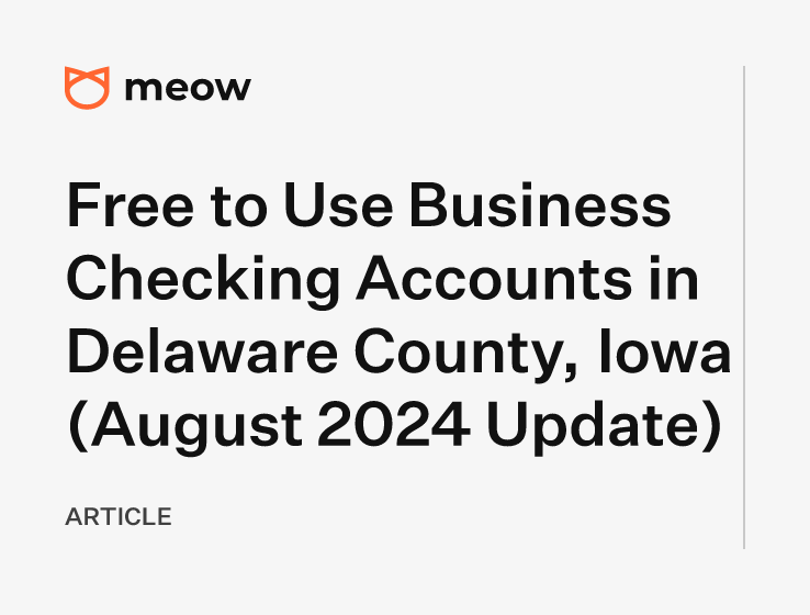 Free to Use Business Checking Accounts in Delaware County, Iowa (August 2024 Update)