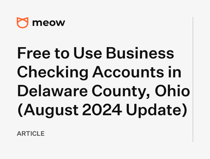 Free to Use Business Checking Accounts in Delaware County, Ohio (August 2024 Update)