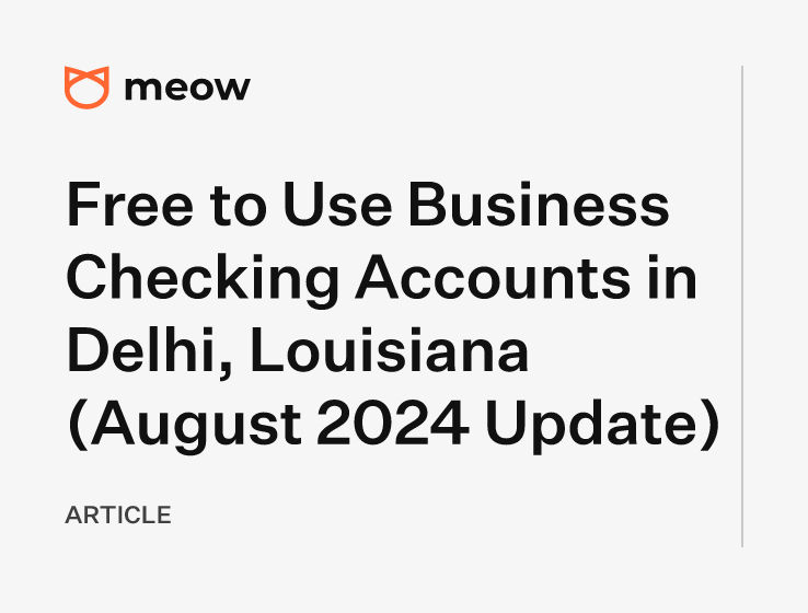 Free to Use Business Checking Accounts in Delhi, Louisiana (August 2024 Update)