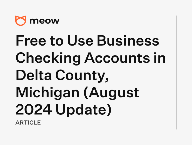 Free to Use Business Checking Accounts in Delta County, Michigan (August 2024 Update)