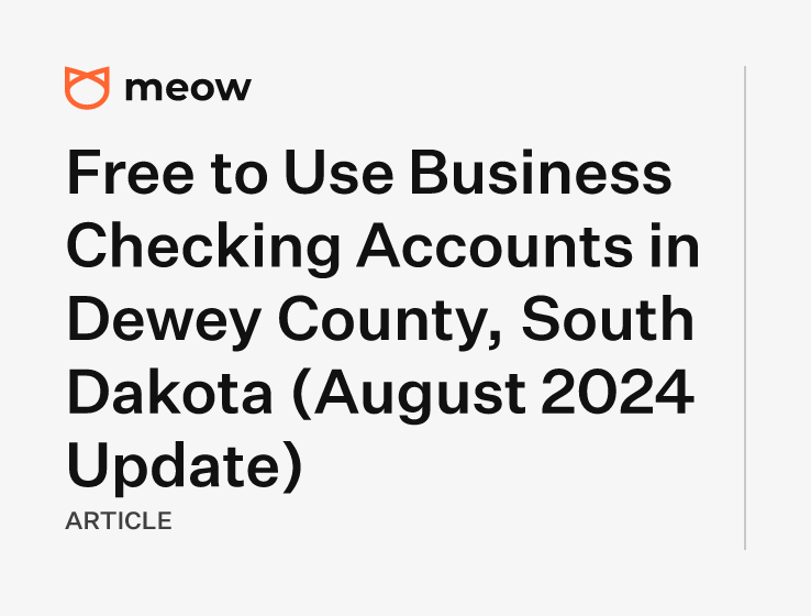 Free to Use Business Checking Accounts in Dewey County, South Dakota (August 2024 Update)