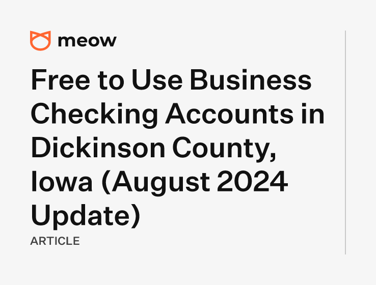 Free to Use Business Checking Accounts in Dickinson County, Iowa (August 2024 Update)