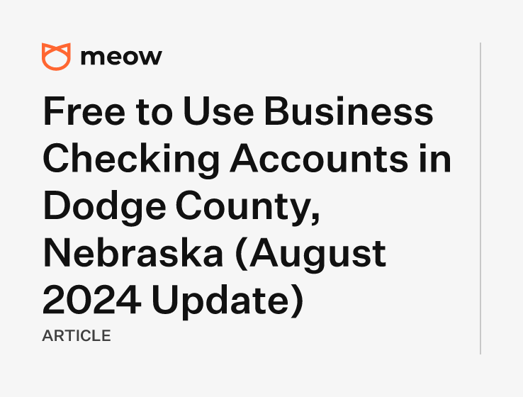 Free to Use Business Checking Accounts in Dodge County, Nebraska (August 2024 Update)