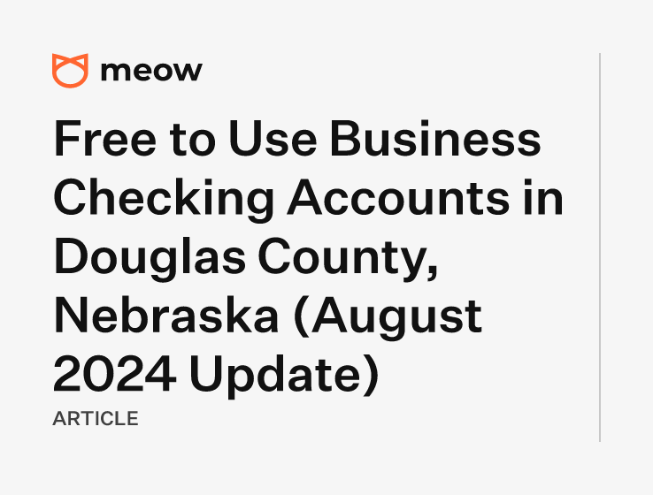 Free to Use Business Checking Accounts in Douglas County, Nebraska (August 2024 Update)