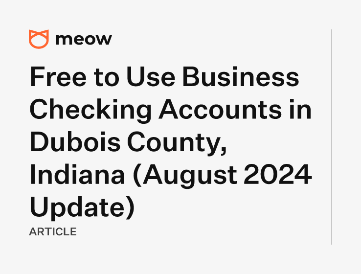 Free to Use Business Checking Accounts in Dubois County, Indiana (August 2024 Update)