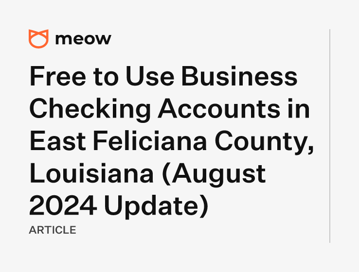 Free to Use Business Checking Accounts in East Feliciana County, Louisiana (August 2024 Update)