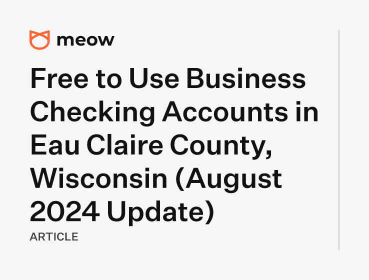 Free to Use Business Checking Accounts in Eau Claire County, Wisconsin (August 2024 Update)