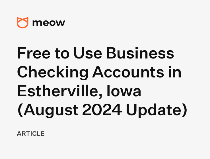 Free to Use Business Checking Accounts in Estherville, Iowa (August 2024 Update)