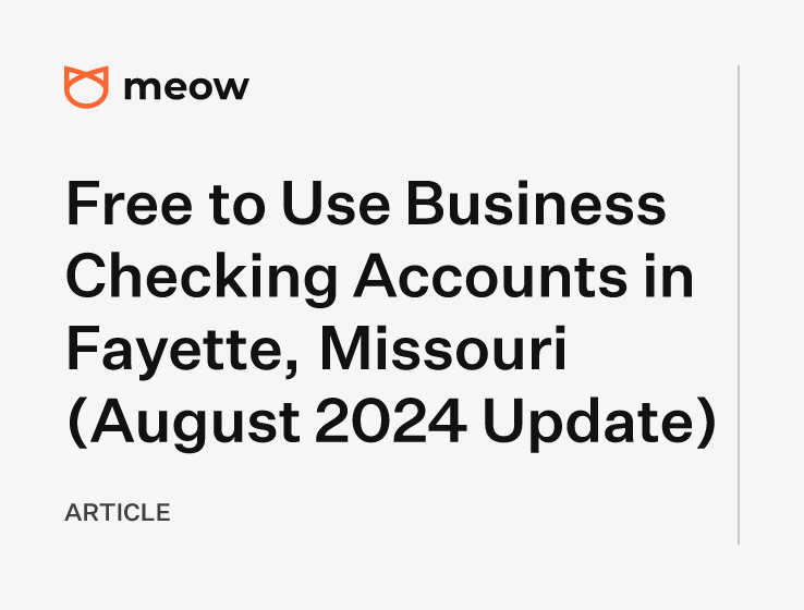 Free to Use Business Checking Accounts in Fayette, Missouri (August 2024 Update)