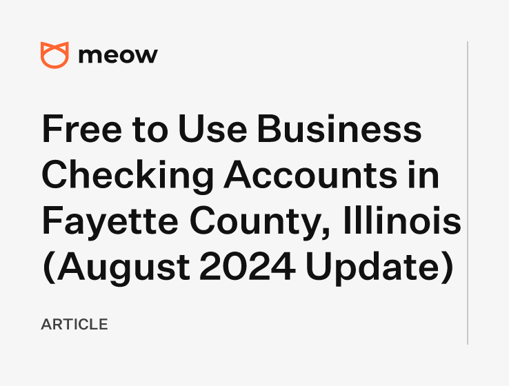 Free to Use Business Checking Accounts in Fayette County, Illinois (August 2024 Update)