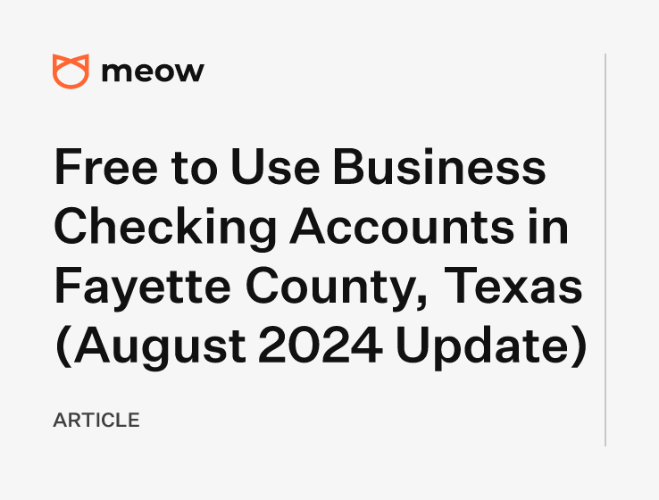 Free to Use Business Checking Accounts in Fayette County, Texas (August 2024 Update)