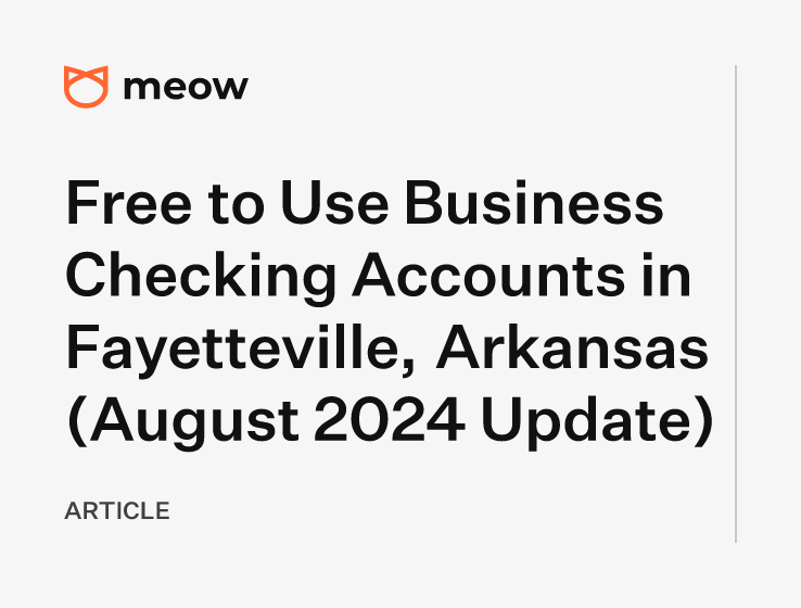 Free to Use Business Checking Accounts in Fayetteville, Arkansas (August 2024 Update)