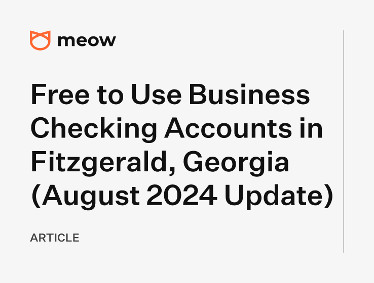 Free to Use Business Checking Accounts in Fitzgerald, Georgia (August 2024 Update)