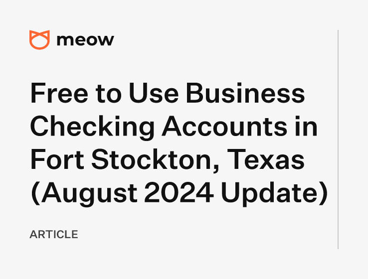 Free to Use Business Checking Accounts in Fort Stockton, Texas (August 2024 Update)