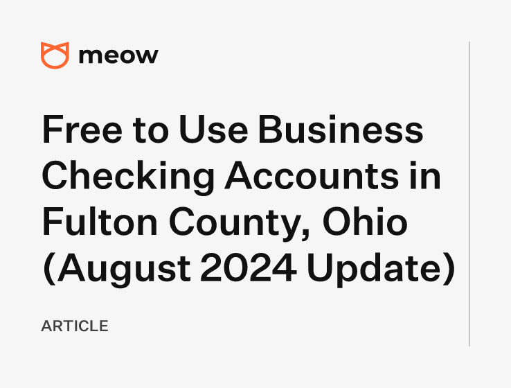 Free to Use Business Checking Accounts in Fulton County, Ohio (August 2024 Update)