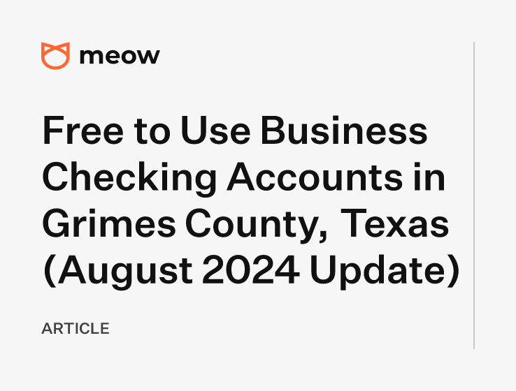 Free to Use Business Checking Accounts in Grimes County, Texas (August 2024 Update)