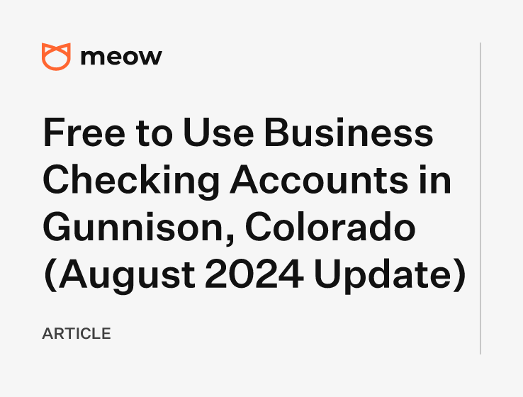 Free to Use Business Checking Accounts in Gunnison, Colorado (August 2024 Update)