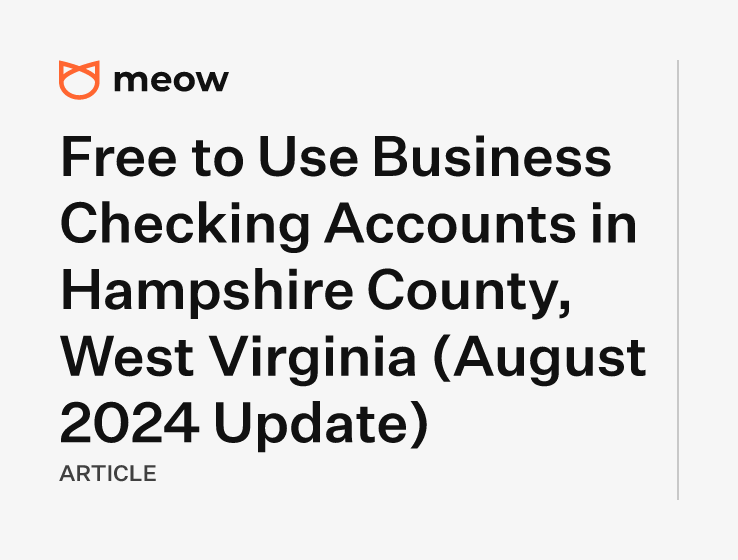 Free to Use Business Checking Accounts in Hampshire County, West Virginia (August 2024 Update)