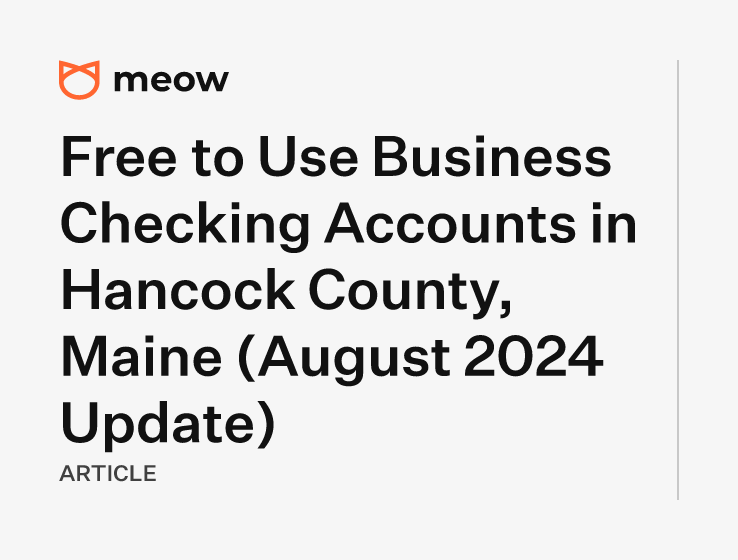 Free to Use Business Checking Accounts in Hancock County, Maine (August 2024 Update)