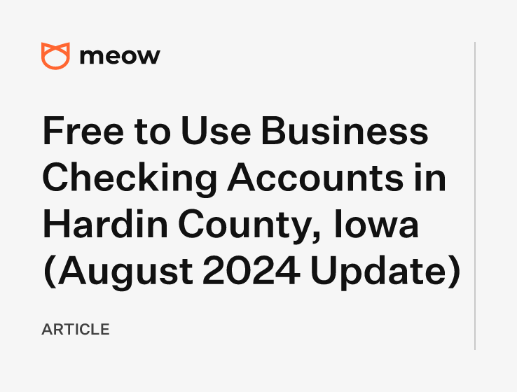 Free to Use Business Checking Accounts in Hardin County, Iowa (August 2024 Update)