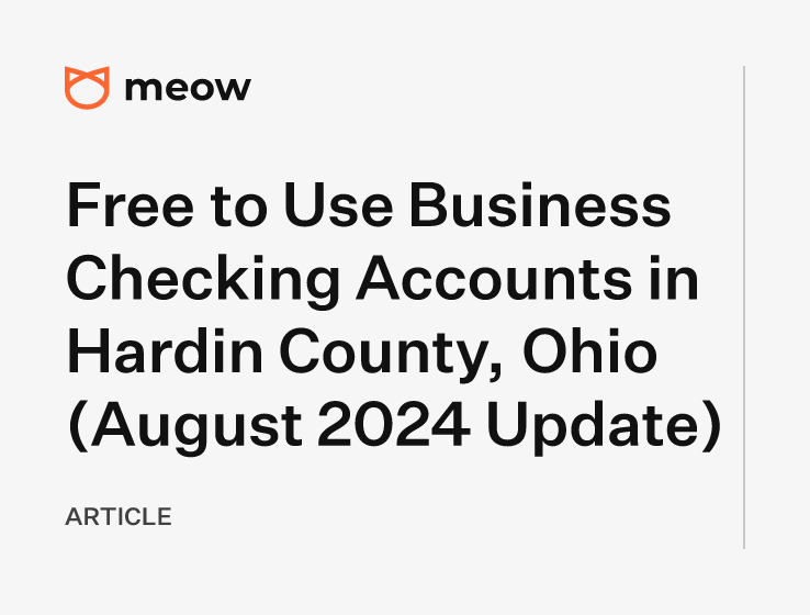 Free to Use Business Checking Accounts in Hardin County, Ohio (August 2024 Update)