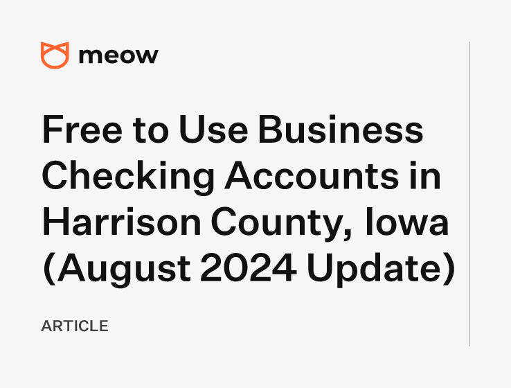 Free to Use Business Checking Accounts in Harrison County, Iowa (August 2024 Update)