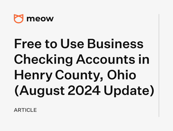 Free to Use Business Checking Accounts in Henry County, Ohio (August 2024 Update)