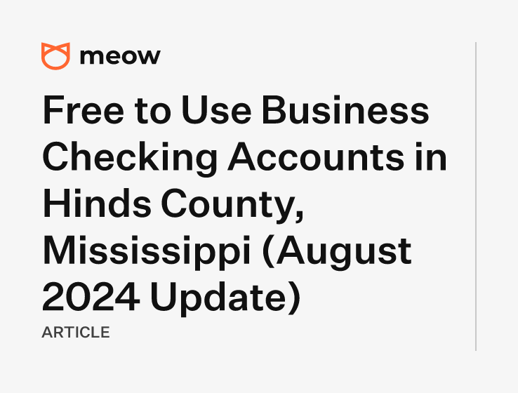 Free to Use Business Checking Accounts in Hinds County, Mississippi (August 2024 Update)