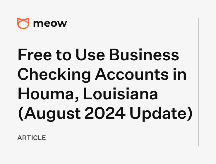 Free to Use Business Checking Accounts in Houma, Louisiana (August 2024 Update)