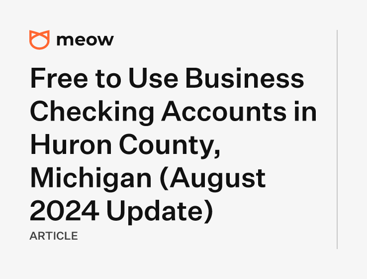 Free to Use Business Checking Accounts in Huron County, Michigan (August 2024 Update)