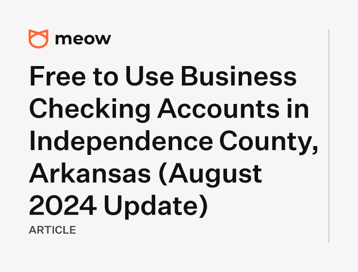 Free to Use Business Checking Accounts in Independence County, Arkansas (August 2024 Update)