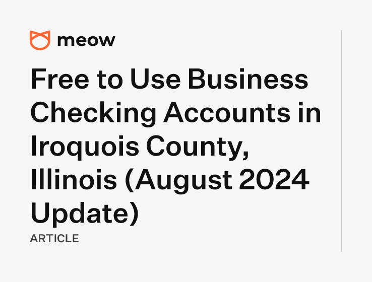 Free to Use Business Checking Accounts in Iroquois County, Illinois (August 2024 Update)