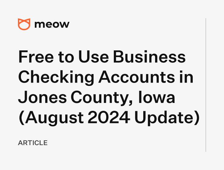 Free to Use Business Checking Accounts in Jones County, Iowa (August 2024 Update)