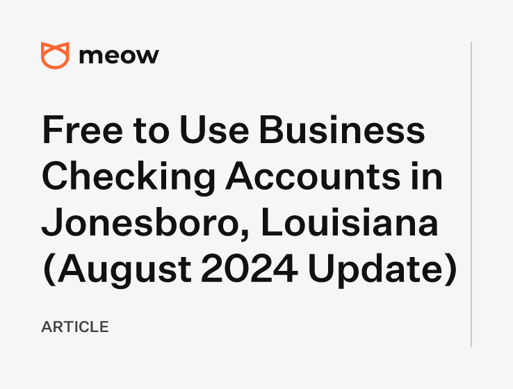 Free to Use Business Checking Accounts in Jonesboro, Louisiana (August 2024 Update)