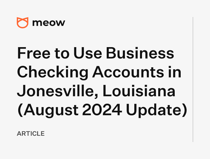 Free to Use Business Checking Accounts in Jonesville, Louisiana (August 2024 Update)