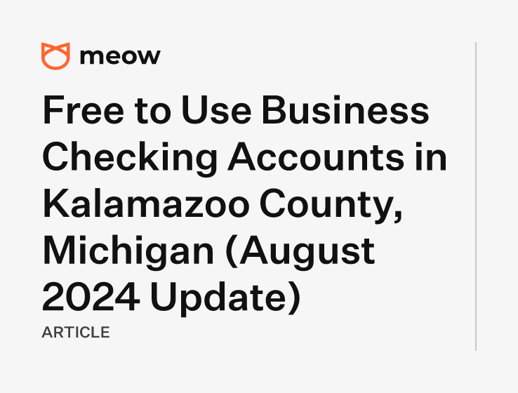 Free to Use Business Checking Accounts in Kalamazoo County, Michigan (August 2024 Update)