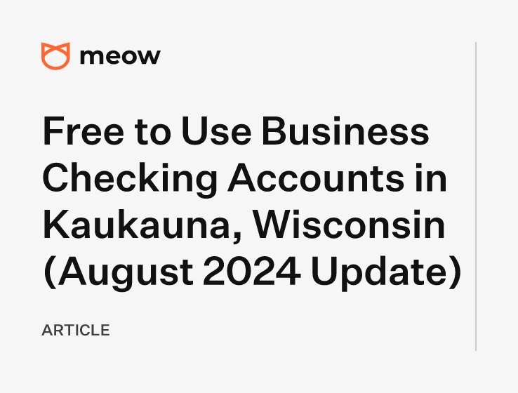 Free to Use Business Checking Accounts in Kaukauna, Wisconsin (August 2024 Update)