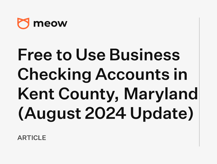 Free to Use Business Checking Accounts in Kent County, Maryland (August 2024 Update)