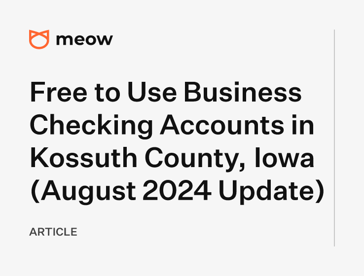 Free to Use Business Checking Accounts in Kossuth County, Iowa (August 2024 Update)