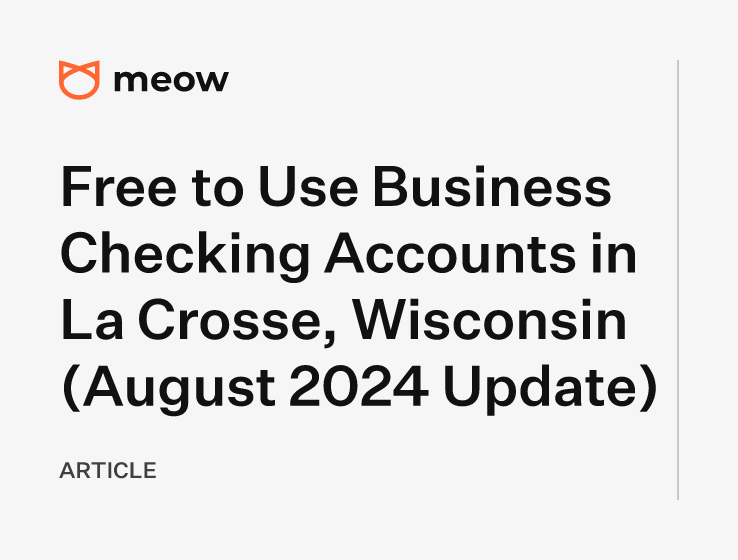 Free to Use Business Checking Accounts in La Crosse, Wisconsin (August 2024 Update)