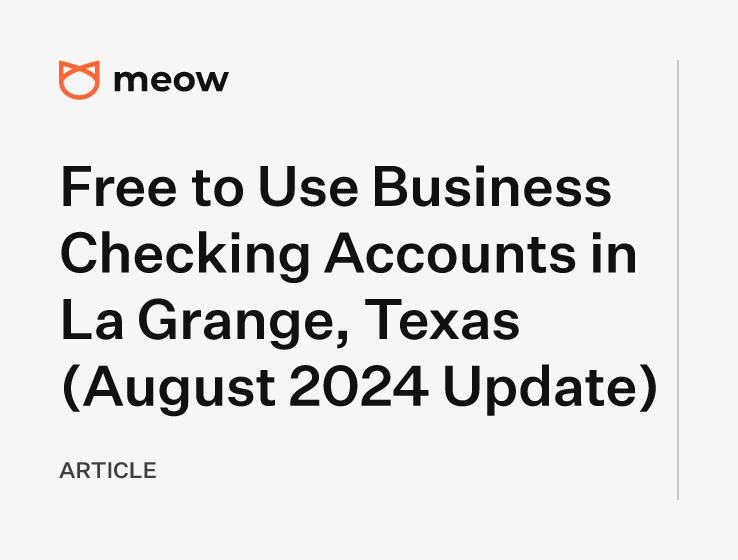 Free to Use Business Checking Accounts in La Grange, Texas (August 2024 Update)