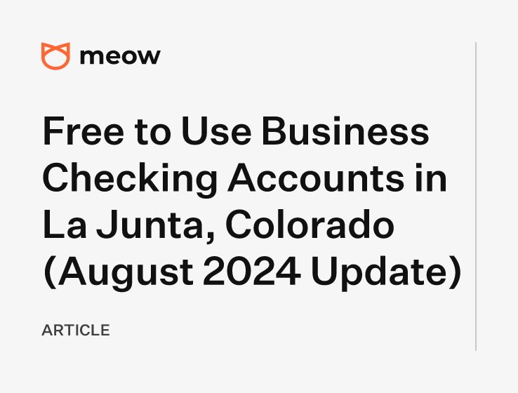 Free to Use Business Checking Accounts in La Junta, Colorado (August 2024 Update)